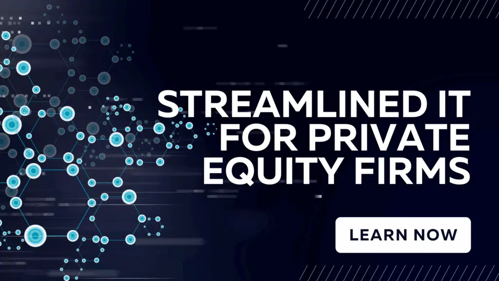 Streamlining IT for Private Equity Firms